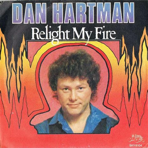 Song: Relight My Fire written by Dan Hartman [US1]